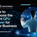 how-to-choose-the-right-gpu-server-for-your-business