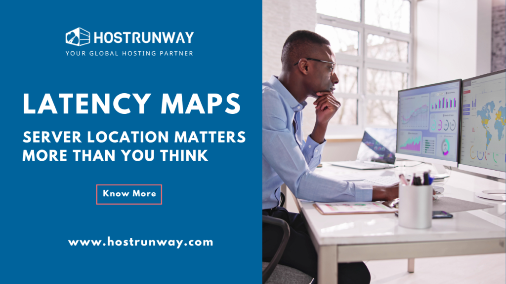 Latency Maps: Server Location Matters More Than You Think