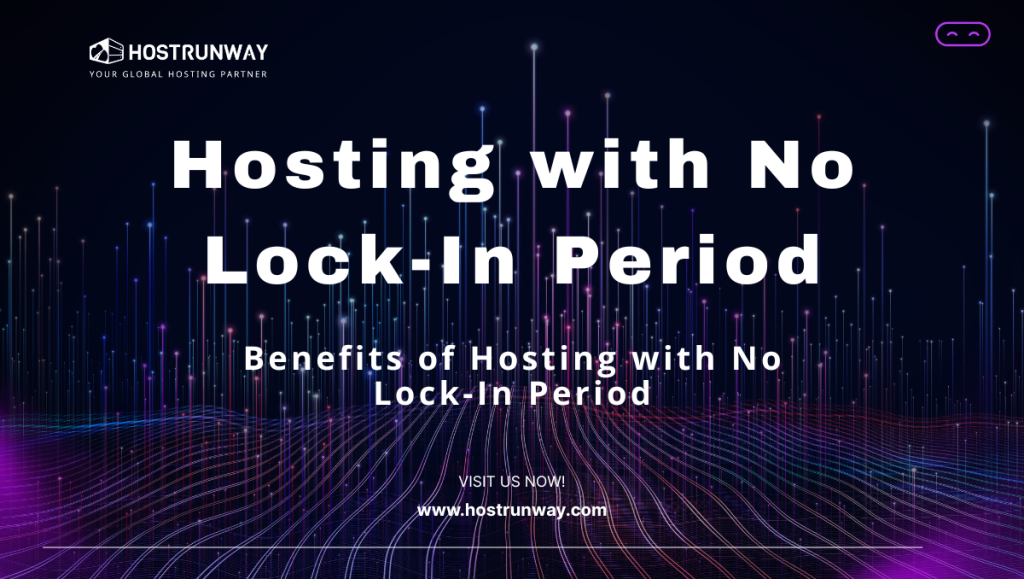 Hosting with No Lock-In Period: Flexible Plans You Can Cancel Anytime