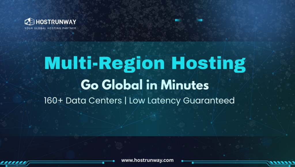 How Hostrunway Simplifies Multi-Region Hosting for Modern Businesses