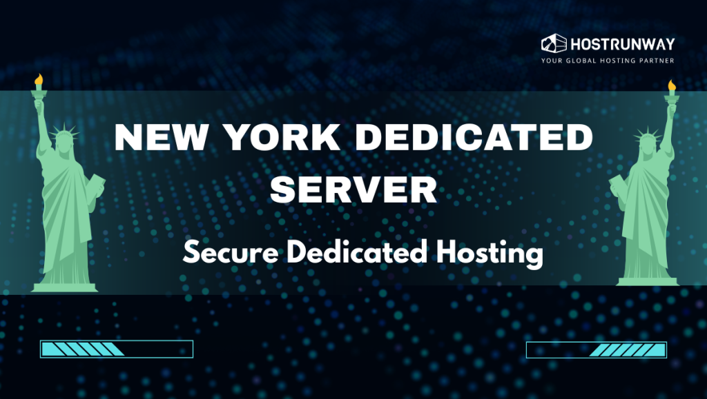 Hostrunway Dedicated Servers in New York: Performance, Customization, and East Coast Advantages
