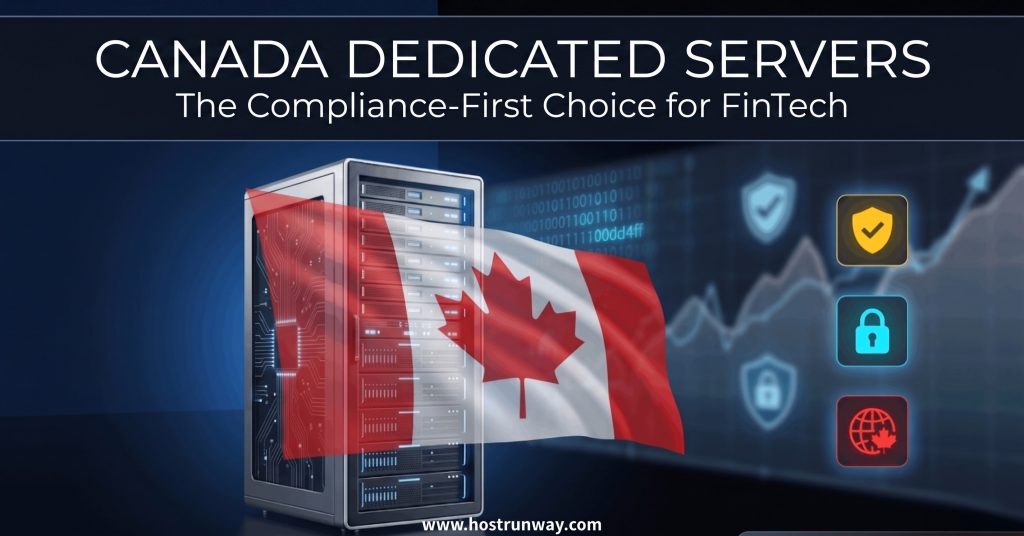 Dedicated Servers in Canada: The Compliance-First Choice for FinTech Companies
