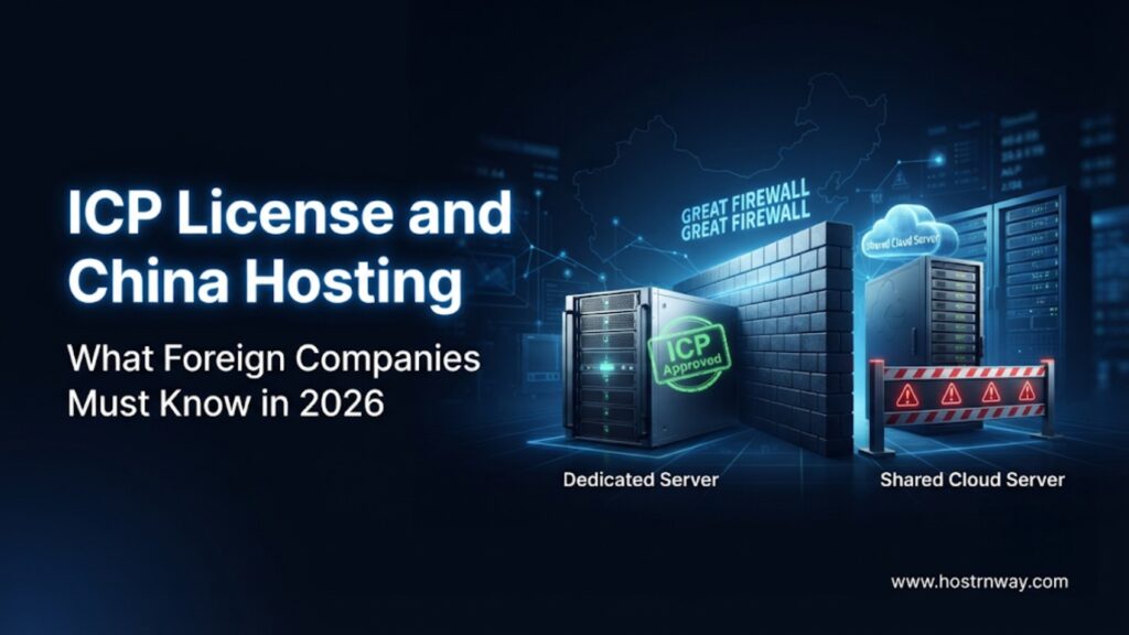 ICP License and Your Hosting Decision: What Foreign Companies Must Know Before Choosing a China Server
